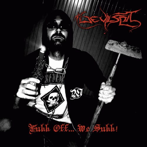 Devilspit : Fukk Off... We Sukk!